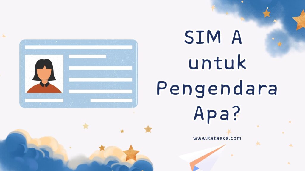 SIM A Untuk Pengendara Apa Saja? Ini Jawabannya